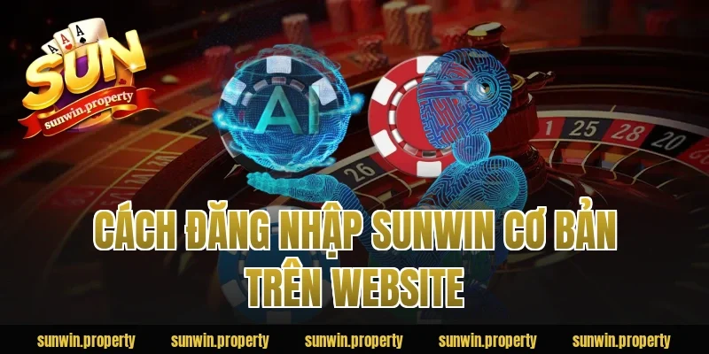 Cách đăng nhập sunwin cơ bản trên website