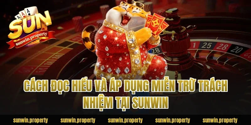 Cách đọc hiểu và áp dụng miễn trừ trách nhiệm tại Sunwin