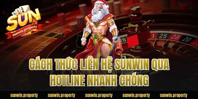 Cách thức liên hệ sunwin qua hotline nhanh chóng