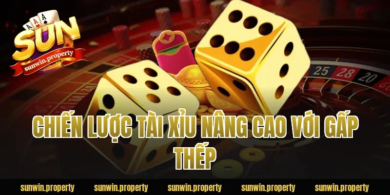 Chiến lược Tài Xỉu nâng cao với gấp thếp