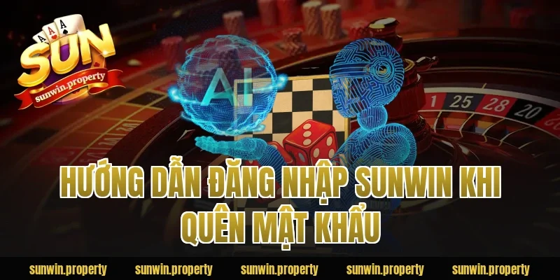 Hướng dẫn đăng nhập sunwin khi quên mật khẩu