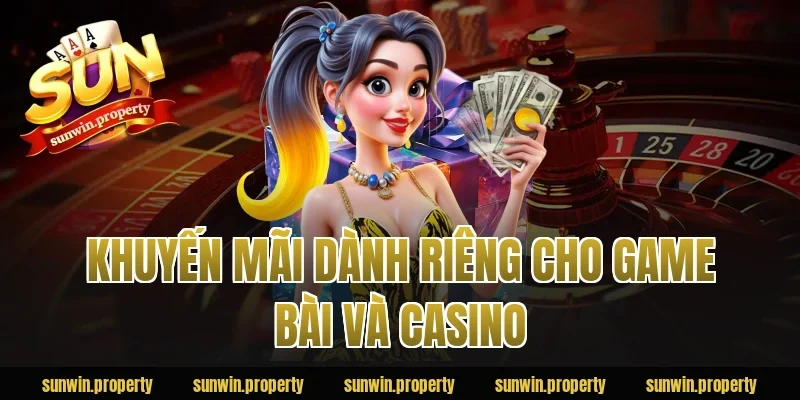 Khuyến mãi dành riêng cho game bài và casino