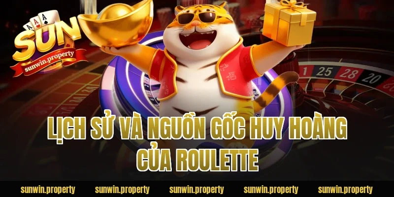 Lịch sử và nguồn gốc huy hoàng của Roulette