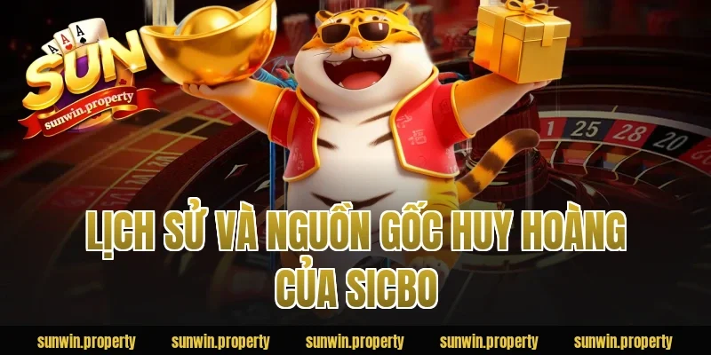Lịch sử và nguồn gốc huy hoàng của Sicbo