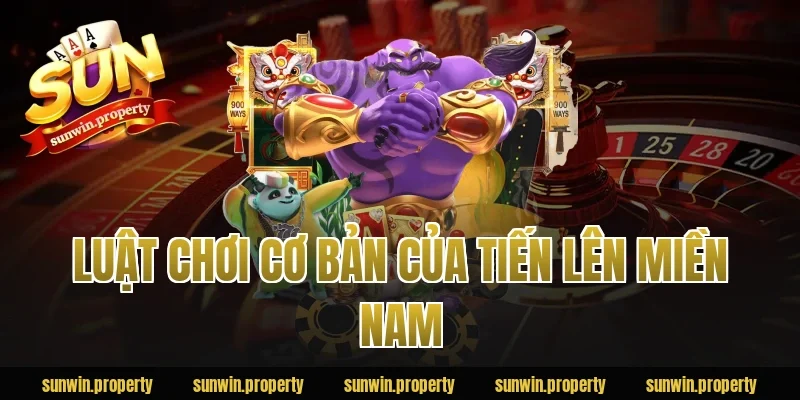 Luật chơi cơ bản của Tiến Lên Miền Nam