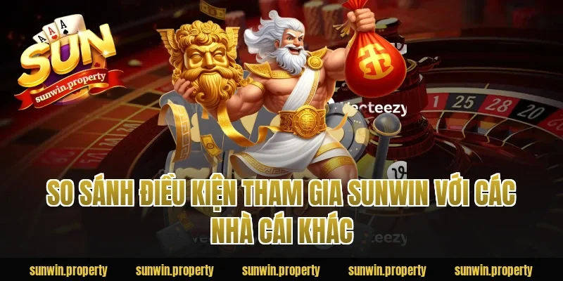 So sánh điều kiện tham gia Sunwin với các nhà cái khác