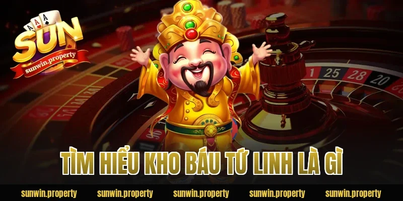 Tìm hiểu Kho Báu Tứ Linh là gì