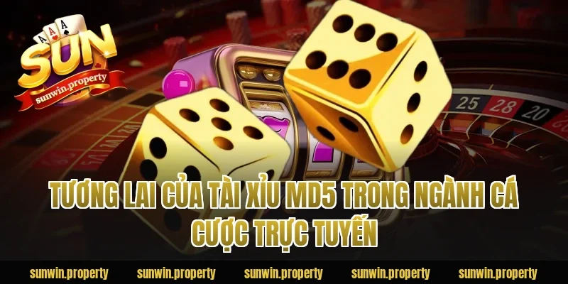 Tương Lai Của Tài Xỉu MD5 Trong Ngành Cá Cược Trực Tuyến