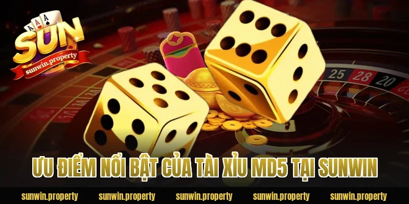 Ưu Điểm Nổi Bật Của Tài Xỉu MD5 Tại Sunwin