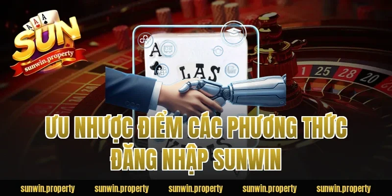 Ưu nhược điểm các phương thức đăng nhập sunwin