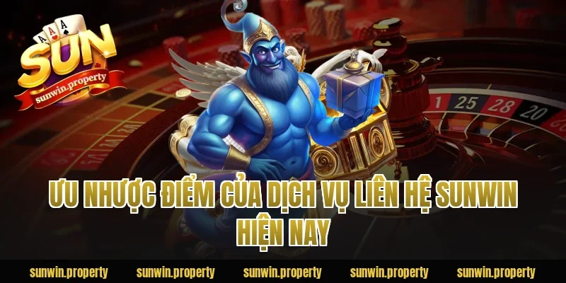 Ưu nhược điểm của dịch vụ liên hệ sunwin hiện nay